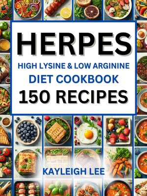 cover image of Herpes High Lysine & Low Arginine Diet Cookbook